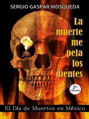 cover image of La muerte me pela los dientes. El Día de Muertos en México
